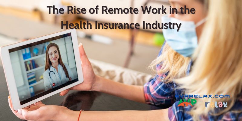 The Rise of Remote Work in the Health Insurance Industry