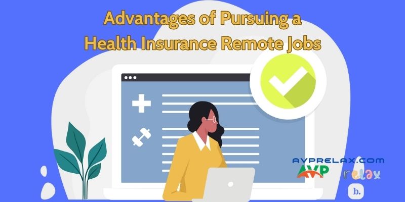 Advantages of Pursuing a Health Insurance Remote Jobs