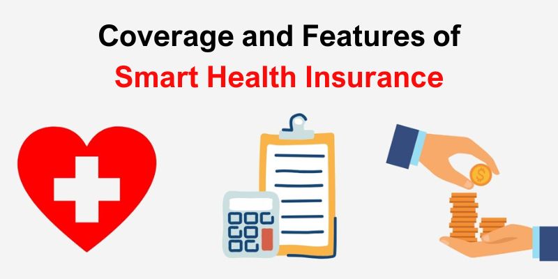 Coverage and Features of Smart Health Insurance