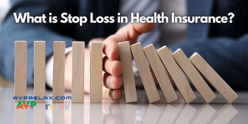 What is Stop Loss in Health Insurance?